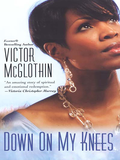 Title details for Down On My Knees by Victor McGlothin - Available